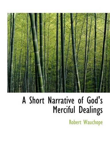 A Short Narrative of God's Merciful Dealings