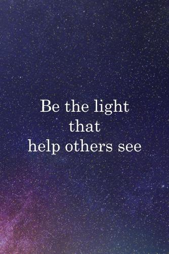 Be The Light That Help Others See