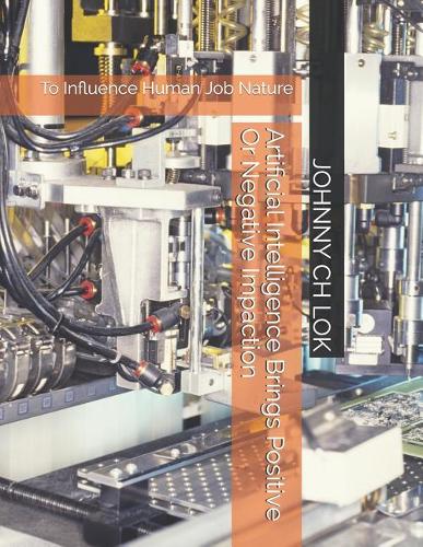 Artificial Intelligence Brings Positive or Negative Impaction: To Influence Human Job Nature