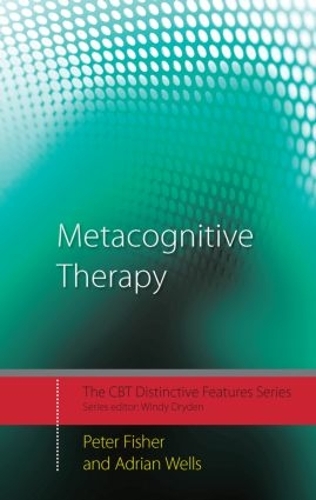 Metacognitive Therapy: Distinctive Features(CBT Distinctive Features)