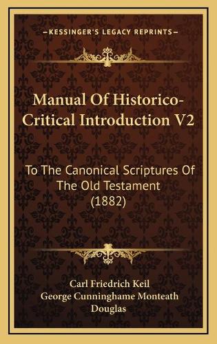 Manual Of Historico-Critical Introduction V2: To The Canonical Scriptures Of The Old Testament (1882)