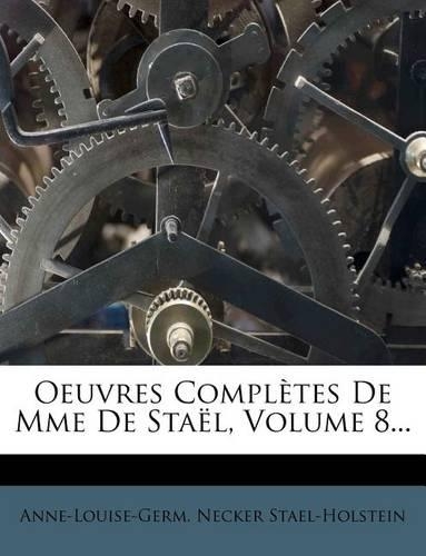 Oeuvres Completes de Mme de Sta L, Volume 8...