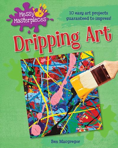 Dripping Art: (Messy Masterpieces)