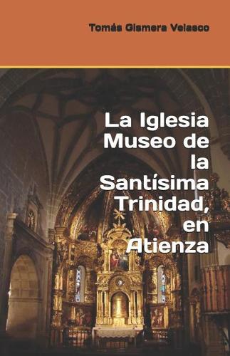 La Iglesia Museo de la Santísima Trinidad, en Atienza
