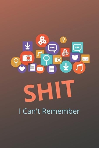 Shit I Can't Remember: A Premium Internet Password Logbook With Alphabetical Tabs - Handy Size 6 x 9 inches (vol. 3)