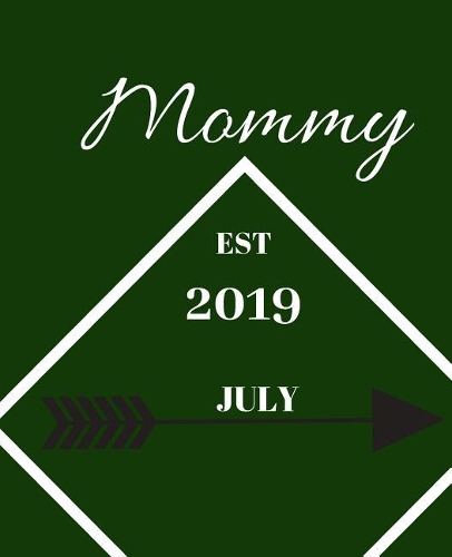 mommy EST 2019 July .: Expectant mom to be gift - Simple pregnancy gift idea - 120 pages Notebook for personal use None