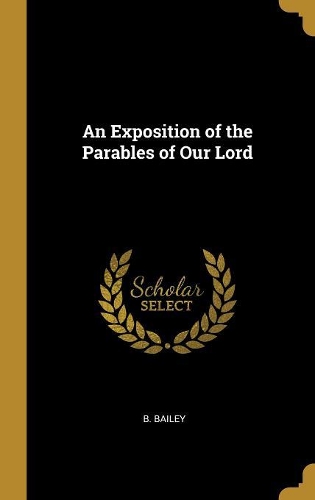 An Exposition of the Parables of Our Lord