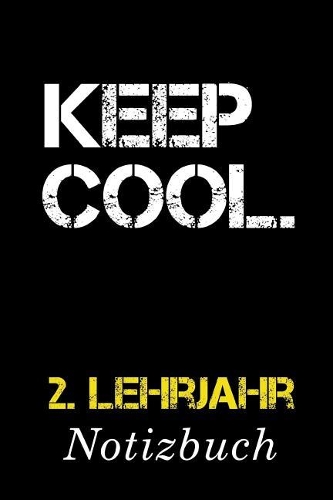 Keep Cool 2. Lehrjahr Notizbuch: - Notizbuch mit 110 linierten Seiten - Format 6x9 DIN A5 - Soft cover matt -