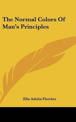 The Normal Colors of Man's Principles