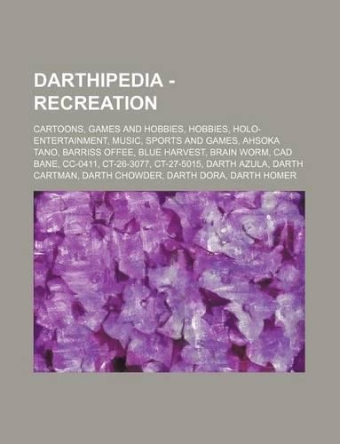 Darthipedia - Recreation: Cartoons, Games and Hobbies, Hobbies, Holo-Entertainment, Music, Sports and Games, Ahsoka Tano, Barriss Offee, Blue Harvest, Brain Worm, CAD Bane, C