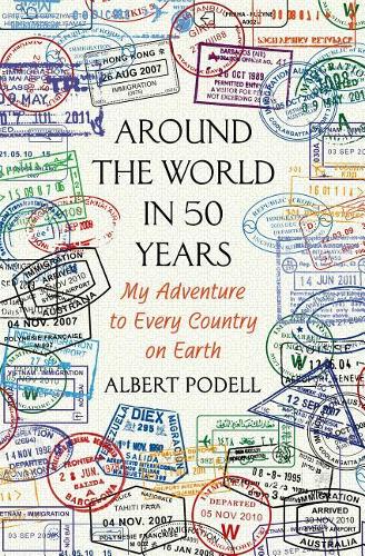 Around the World in 50 Years: My Adventure to Every Country on Earth