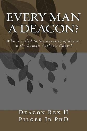 Every Man a Deacon: Who is called to ordination as a Roman Catholic deacon