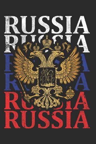 Russia Russia Russia Russia: Russian Proud Flag Soviet Union Moscow St Petersburg Notebook Diary for School Teachers Offices Students - Russia Emblem 120 Pages Journal