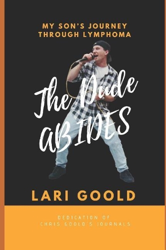 The Dude Abides: My Son's Journey Through Lymphoma