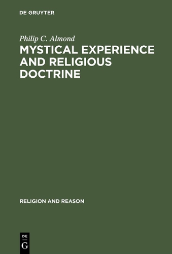 Mystical Experience and Religious Doctrine: An Investigation of the Study of Mysticism in World Religions(26 Religion and Reason)
