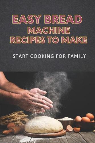 Easy Bread Machine Recipes To Make: Start Cooking For Family: Low Carb Cinnamon Bread Machine Recipe