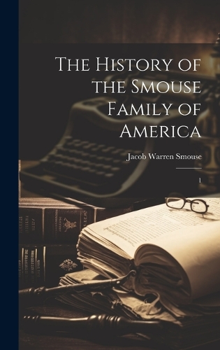 The History of the Smouse Family of America
