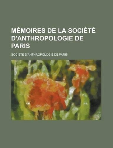 Memoires de La Societe D'Anthropologie de Paris