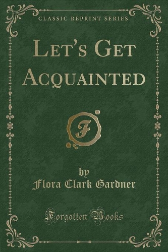 Let's Get Acquainted (Classic Reprint)