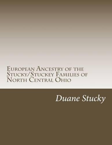 European Ancestry of the Stucky/Stuckey Families of North Central Ohio