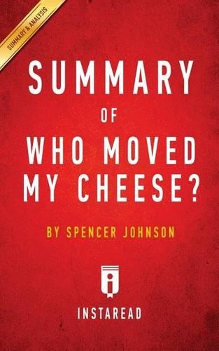 Summary of Who Moved My Cheese?: By Spencer Johnson - Includes Analysis