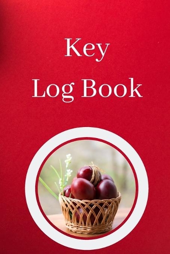 Key Log Book: Key Control Log, Key Sign Out Sheet, Key Inventory Sheet, Key Register Log Book