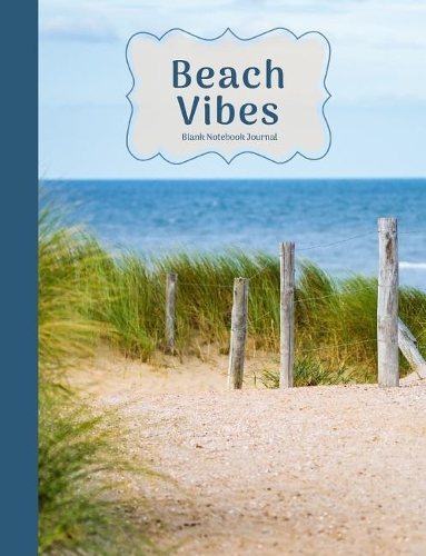 Blue Sea, White Sand & Beach Vibes Blank Notebook Journal: (2 Beach Notebooks)