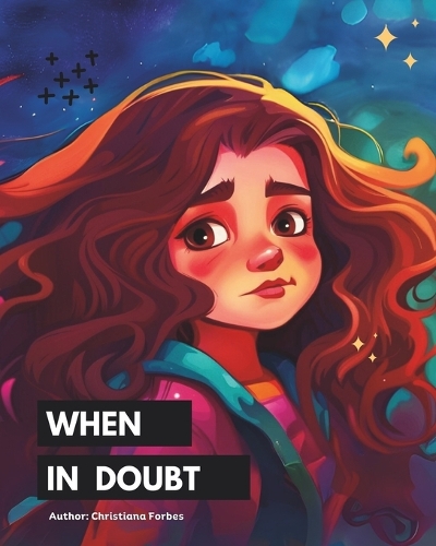 When in Doubt: A Heartfelt Journey Through Life's Little Worries and Moments of Uncertainty