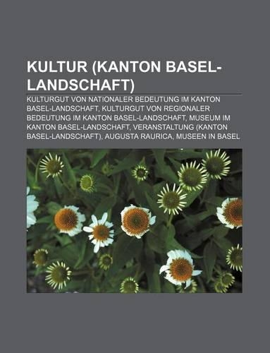 Kultur (Kanton Basel-Landschaft): Kulturgut Von Nationaler Bedeutung Im Kanton Basel-Landschaft