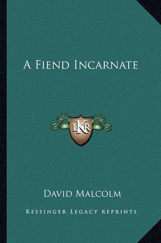 A Fiend Incarnate