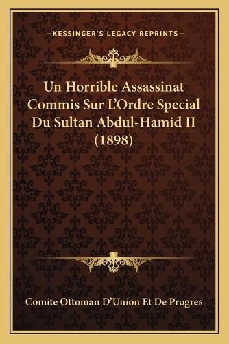 Un Horrible Assassinat Commis Sur L'Ordre Special Du Sultan Abdul-Hamid II (1898)