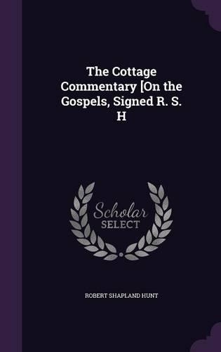 The Cottage Commentary [On the Gospels, Signed R. S. H