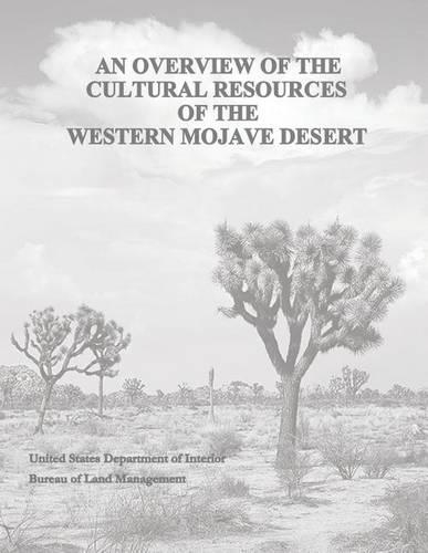 An Overview of the Cultural Resources of the Western Mojave Desert: (Cultural Resources)