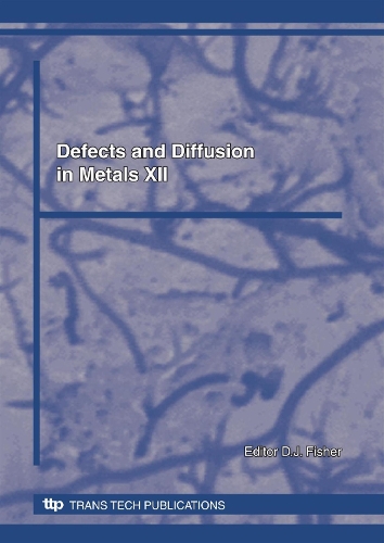 Defects and Diffusion in Metals XII: (Volumes 305-306 Defect and Diffusion Forum)
