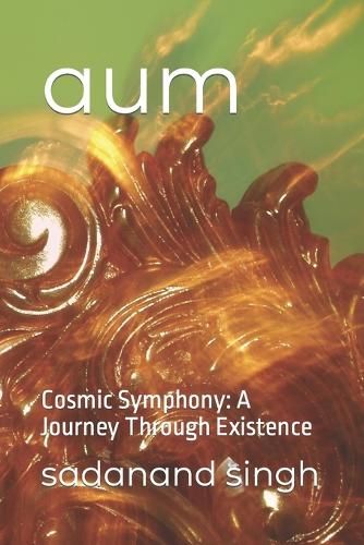 aum: Cosmic Symphony: A Journey Through Existence
