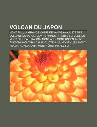 Volcan Du Japon: Mont Fuji, La Grande Vague de Kanagawa, Liste Des Volcans Du Japon, Mont Shinmoe, Trente-Six Vues Du Mont Fuji, Sakura