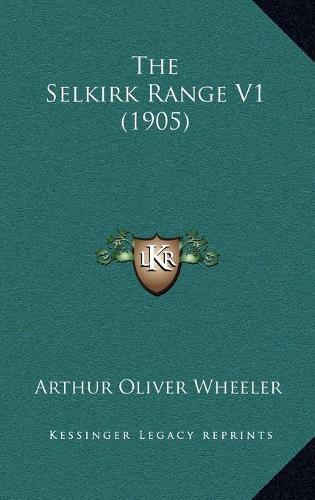 The Selkirk Range V1 (1905)
