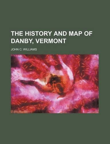 The History and Map of Danby, Vermont