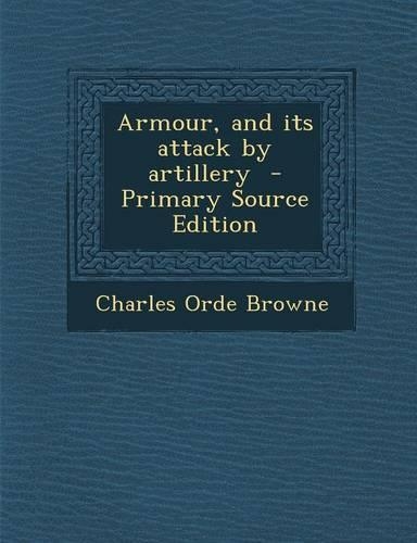 Armour, and Its Attack by Artillery