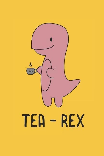 Tea Rex: Funny Cute Tyrannosaurus Dinosaur