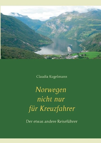 Norwegen nicht nur für Kreuzfahrer: Der etwas andere Reiseführer