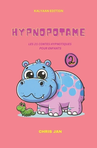 Hypnopotame Tome 2: Les 21 Contes Hypnotiques