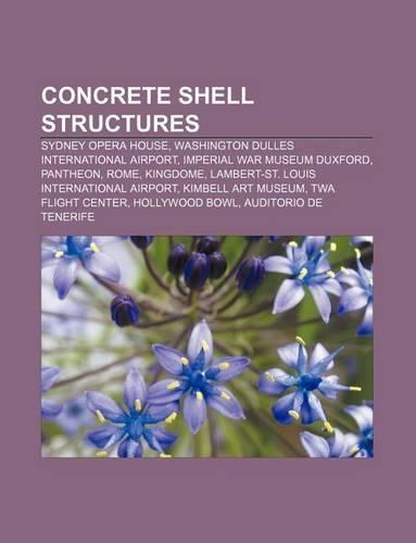 Concrete Shell Structures: Sydney Opera House, Washington Dulles International Airport, Imperial War Museum Duxford, Pantheon, Rome, Kingdome