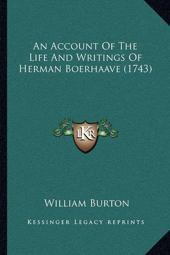 An Account Of The Life And Writings Of Herman Boerhaave (1743)
