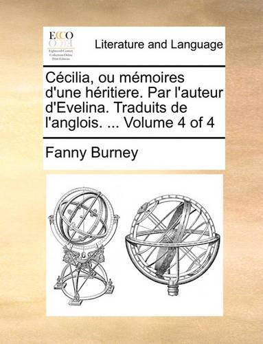 Ccilia, Ou Memoires D'Une Hritiere. Par L'Auteur D'Evelina. Traduits de L'Anglois. ... Volume 4 of 4