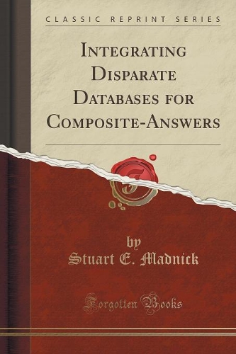 Integrating Disparate Databases for Composite-Answers (Classic Reprint)