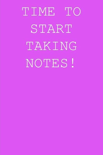 Time to start taking notes!: Blank lined journal notepad for kids, boys, girls, students, teachers and for work; Great gift.