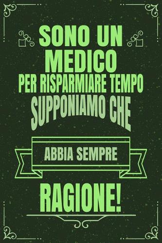 Sono Un Medico Per Risparmiare Tempo Supponiamo Che Abbia Sempre Ragione!