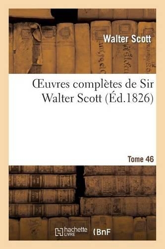 Oeuvres Complètes de Sir Walter Scott. Tome 46: (Litterature)