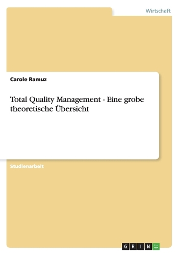 Total Quality Management - Eine grobe theoretische Übersicht